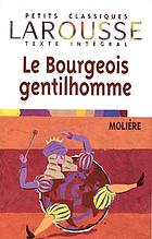 The middle-class gentleman. Le bourgeois gentilhomme. Translation and introd. by Herma Briffault