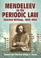 Mendeleev on the periodic law : selected writings, 1869-1905