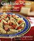Ciao italia pronto! : 30-minute recipes from an italian kitchen 
