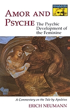 Amor and Psyche; the psychic development of the feminine; a commentary on the tale by Apuleius