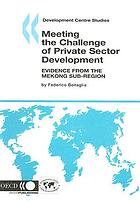 Meeting the challenge of private sector development : evidence from the Mekong sub-region