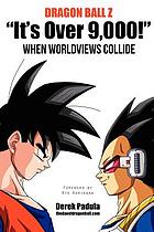 Dragon Ball Z : "It's over 9,000!" when worldviews collide