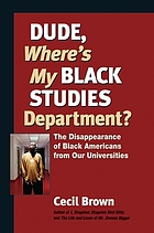 Dude, where's my Black studies department? : the disappearance of Black Americans from our universities
