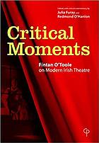 Critical moments : Fintan O'Toole on modern Irish theatre