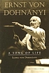 Ernst von Dohnányi : a song of life Ernst von Dohnányi : a song of life
