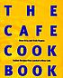 The cafe cook book : Italian recipes from London's River Cafe 