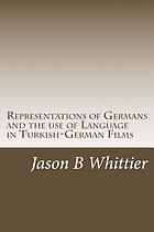Representations of Germans and the use of language in Turkish-German films by Fatih Akin and Thomas Arslan
