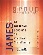 James : 12 inductive sessions on practical Christianity