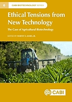 Ethical tensions from new technology : the case of agricultural biotechnology