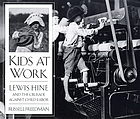 Kids at work : Lewis Hine and the crusade against child labor