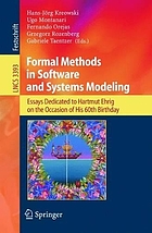 Formal methods in software and systems modeling : essays dedicated to Hartmut Ehrig on the occasion of his 60th birthday