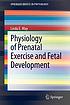 Physiology of prenatal exercise and fetal development Physiology of prenatal exercise and fetal development