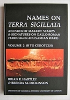 Names on terra sigillata : an index of makers' stamps & signatures on Gallo-Roman terra sigillata (Samian ware) Names on terra sigillata : an index of maker's stamps & signatures on Gallo-Roman terra sigillata (samian ware)