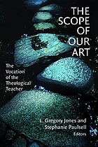 The scope of our art : the vocation of the theological teacher