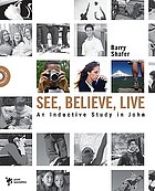 See, believe, live : an inductive study in John
