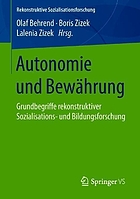 Autonomie und Bewährung Grundbegriffe rekonstruktiver Sozialisations- und Bildungsforschung