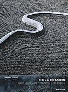 Mirei Shigemori, rebel in the garden : modern Japanese landscape architecture