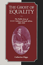 The ghost of equality : the public lives of D.D.T. Jabavu of South Africa, 1885-1959