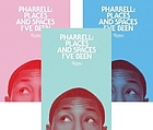 Pharrell : places and spaces I've been
