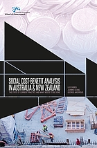 Social cost-benefit analysis in Australia and New Zealand : the state of current practice and what needs to be done