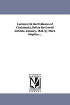 Lectures on the evidences of Christianity : before the Lowell Institute, January, 1844