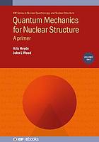 Quantum mechanics for nuclear structure, Volume 1 : a primer