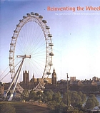 Reinventing the wheel : the construction of British Airways London Eye, conceived and designed by Marks Barfield