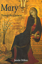 Mary through the centuries : her place in the history of culture