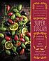 Super Tuscan : heritage recipes from our Italian-America kitchen 