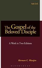 The Gospel of the Beloved Disciple : a work in two editions