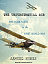 The unsubstantial air : American fliers in the First World War The unsubstantial air : American fliers in the First World War