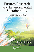 Futures research and environmental sustainability : theory and method