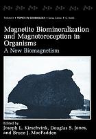 Magnetite biomineralization and magnetoreception in organisms : a new biomagnetism