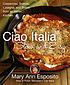Ciao Italia slow and easy : casseroles, braises, lasagne, and stews from an Italian kitchen 