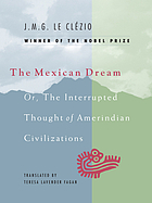 The Mexican dream, or, The interrupted thought of Amerindian civilizations