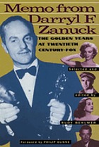 Memo from Darryl F. Zanuck : the golden years at Twentieth Century-Fox