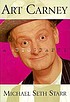 Art Carney : a biography Art Carney : a biography
