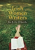 Irish women writers : an A-to-Z guide Irish women writers : an A-to-Z guide