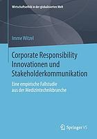 Corporate Responsibility Innovationen und Stakeholderkommunikation : Entstehung und gesellschaftliche Effekte. Eine empirische Fallstude aus der Medizintechnikbranche