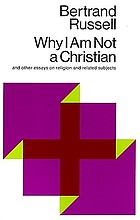 Why I am not a Christian : and other essays on religion and related subjects