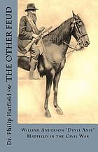 The other feud : William Anderson "Devil Anse" Hatfield in the Civil War