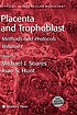 Placenta and trophoblast : methods and protocols Placenta and trophoblast : methods and protocols