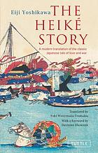 The Heiké story : a modern translation of the classic Japanese tale of love and war