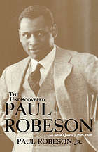 The undiscovered Paul Robeson : an artist's journey, 1898-1939