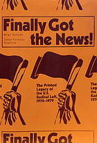 Finally got the news : the printed legacy of the U.S. radical Left, 1970-1979
