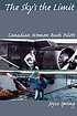 The sky's the limit : Canadian women bush pilots The sky's the limit : Canadian women bush pilots