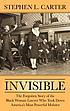 Invisible : the forgotten story of the black woman lawyer who took down America's most powerful mobster Invisible : the forgotten story of the black woman lawyer who took down America's most powerful mobster