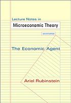 Lecture notes in microeconomic theory : the economic agent