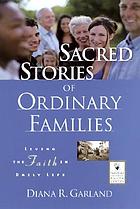 Sacred stories of ordinary families : living the faith in daily life