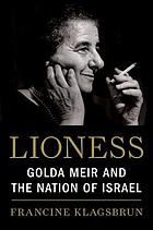 Lioness : Golda Meir and the nation of Israel